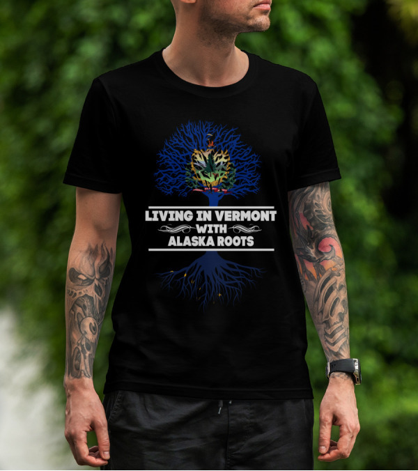 Vermont Living Embracing Alaska Heritage With State Crest And Rooted Blue Tree T-Shirt