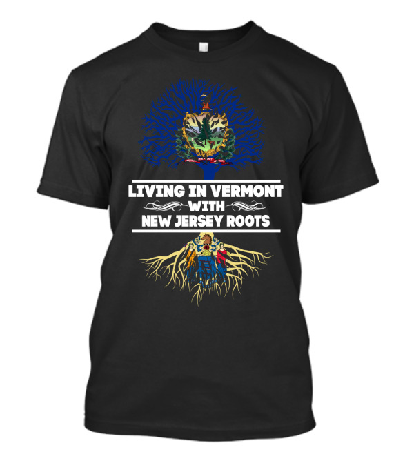 Living In Vermont With New Jersey Roots Vermont Coat Of Arms And New Jersey State Emblem Tree Motif T-Shirt