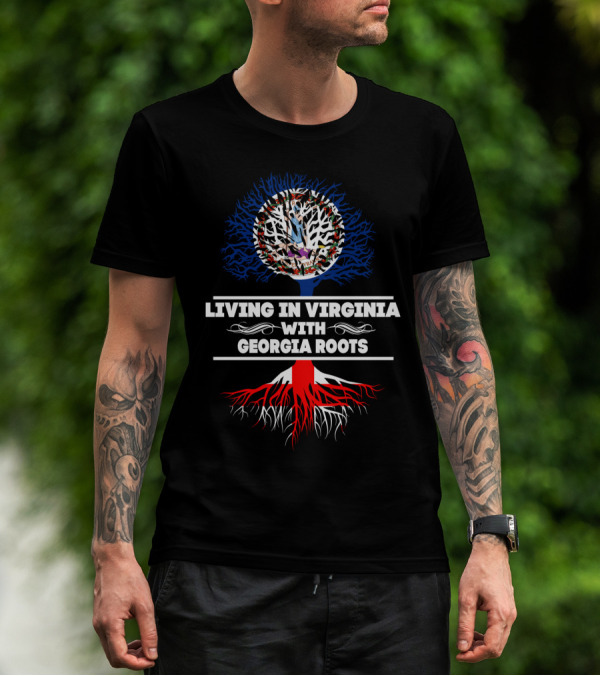 Living In Virginia With Georgia Roots Featuring Virginia Seal And Tree T-Shirt
