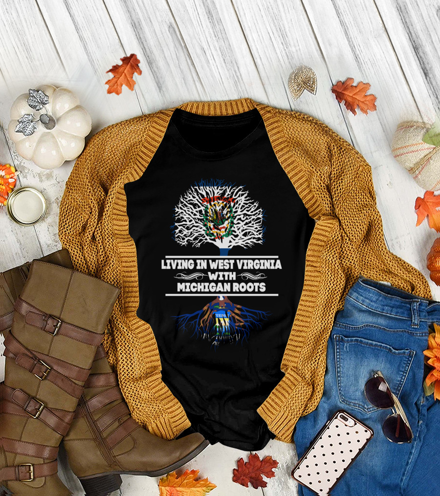 West Virginia Living with Deep Michigan Roots Connection T-Shirt