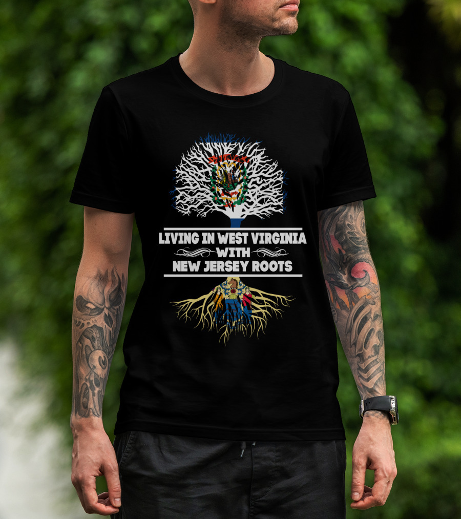 West Virginia Living New Jersey Roots United With State Seals And Tree Symbolism T-Shirt