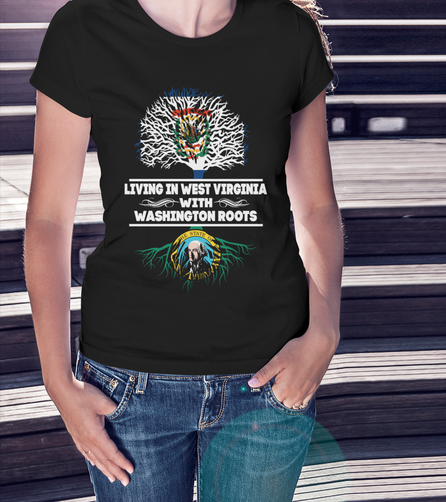Living In West Virginia With The State Of Washington Roots Tree T-Shirt