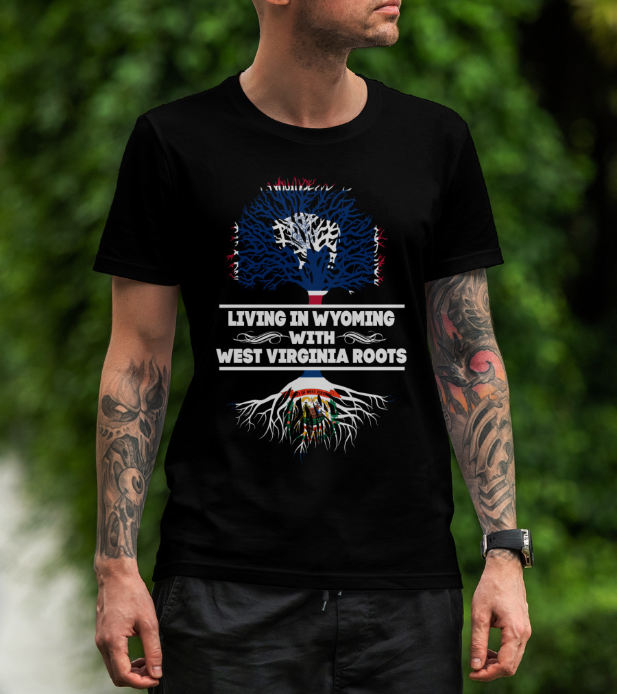 Living In Wyoming With West Virginia Roots Featuring State Flag Tree T-Shirt