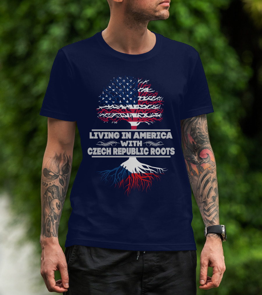 Living IN America With Czech Republic Roots Tree Flag T-Shirt