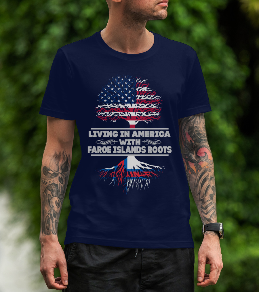 Living IN America With Faroe Islands Roots Tree Flag T-Shirt