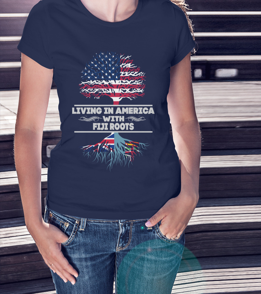 Living IN America With Fiji Roots T-Shirt