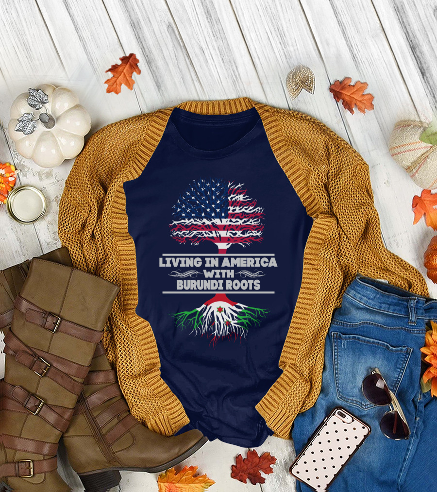 LIVING IN AMERICA WITH BURUNDI ROOTS T-Shirt