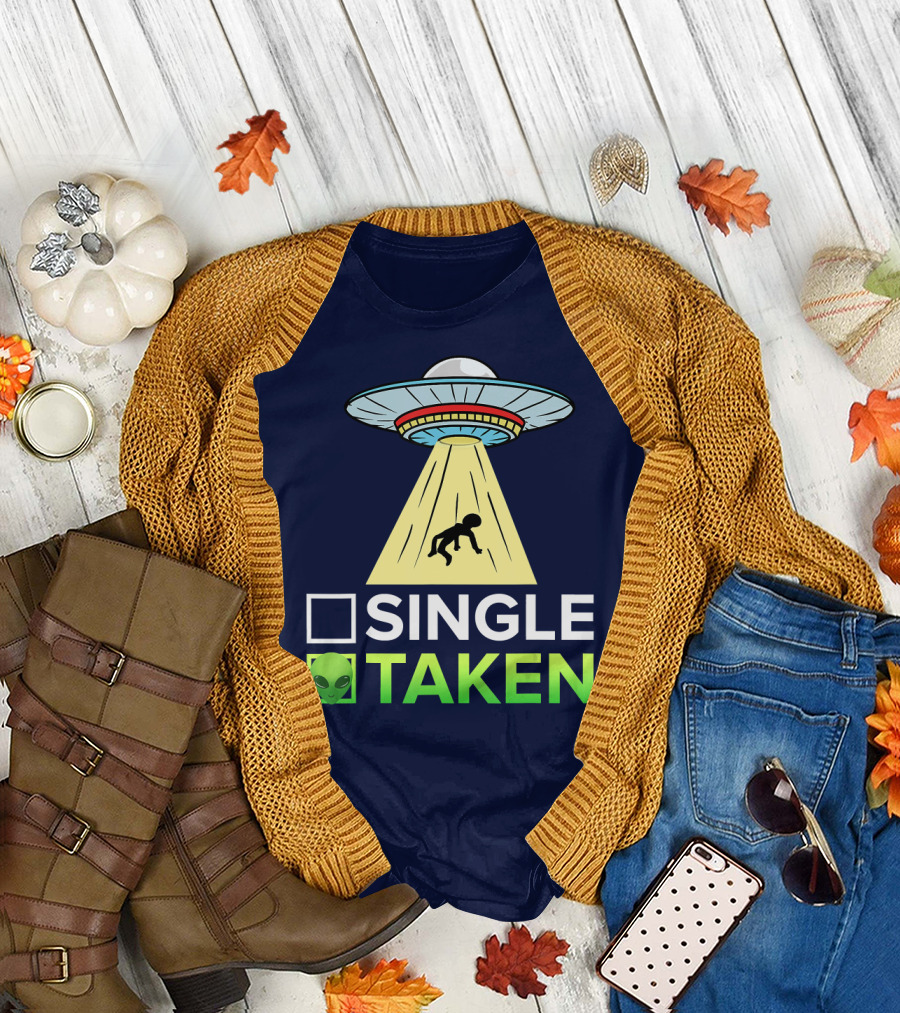 Single Taken UFO Alien Valentines Day T-Shirt