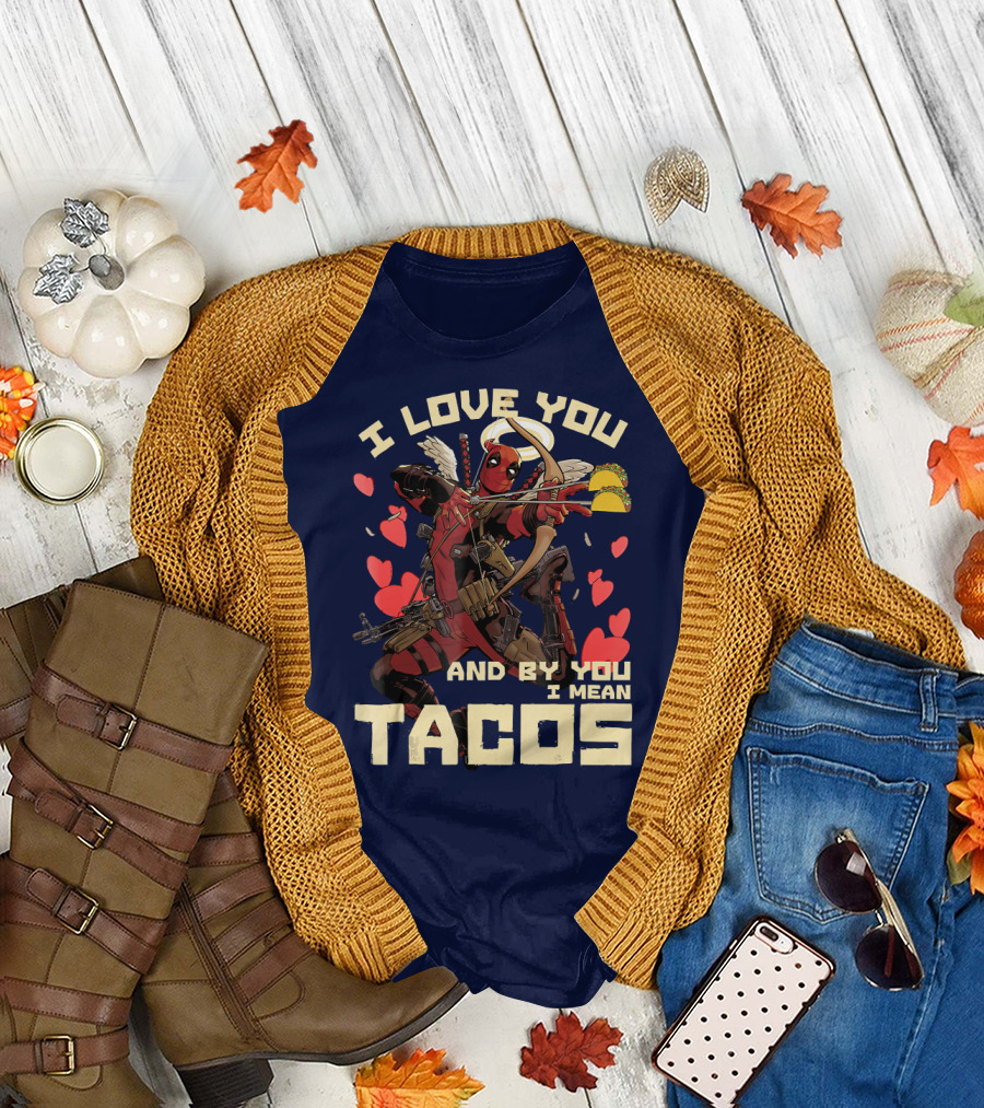deadpool cupid i love you and by you i mean tacos T-Shirt