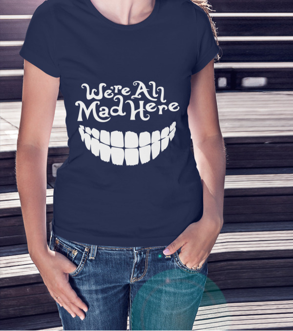Cheshire Cat We're All Mad Here Alice In Wonderland T-Shirt