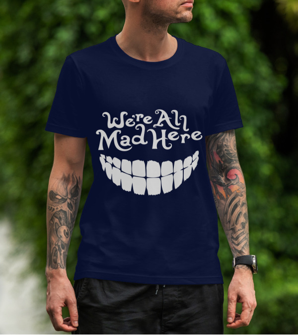 Cheshire Cat We're All Mad Here Alice In Wonderland T-Shirt