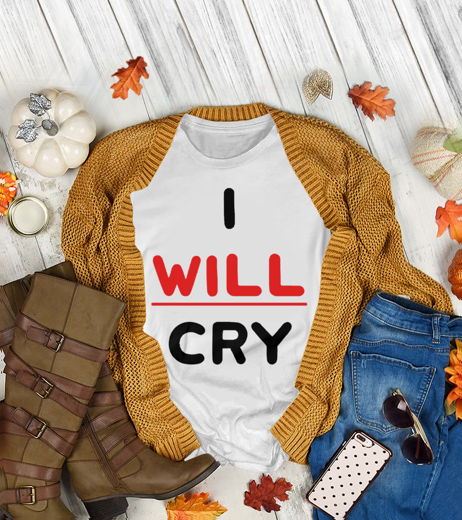 I WILL CRY Bold Statement Underlined Text T-Shirt