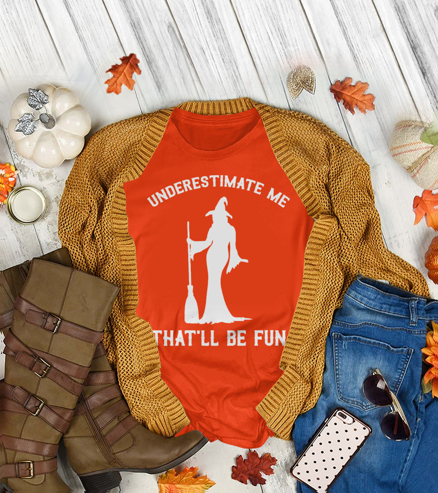 Underestimate Me That'll Be Fun Witch Silhouette with Broom on Orange Background T-Shirt