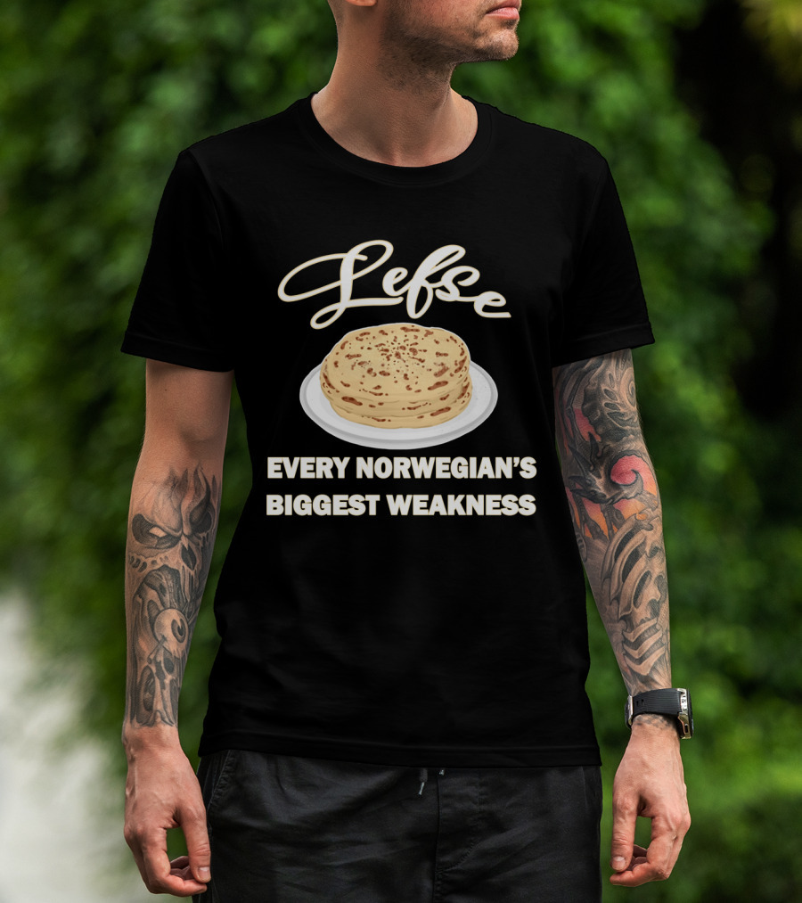 Lefse Every Norwegian's Biggest Weakness Scandinavian Flatbread Delicacy T-Shirt