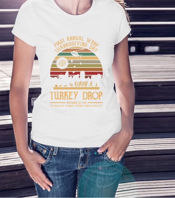 First Annual WKRP Thanksgiving Day Turkey Drop November 22 1978 As God Is My Witness I Thought Turkeys Could Fly T-Shirt