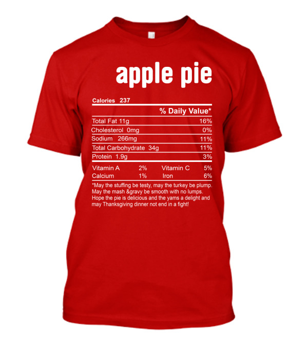 Apple Pie Calories 237 Nutrition Facts Thanksgiving Dinner Humor T-Shirt