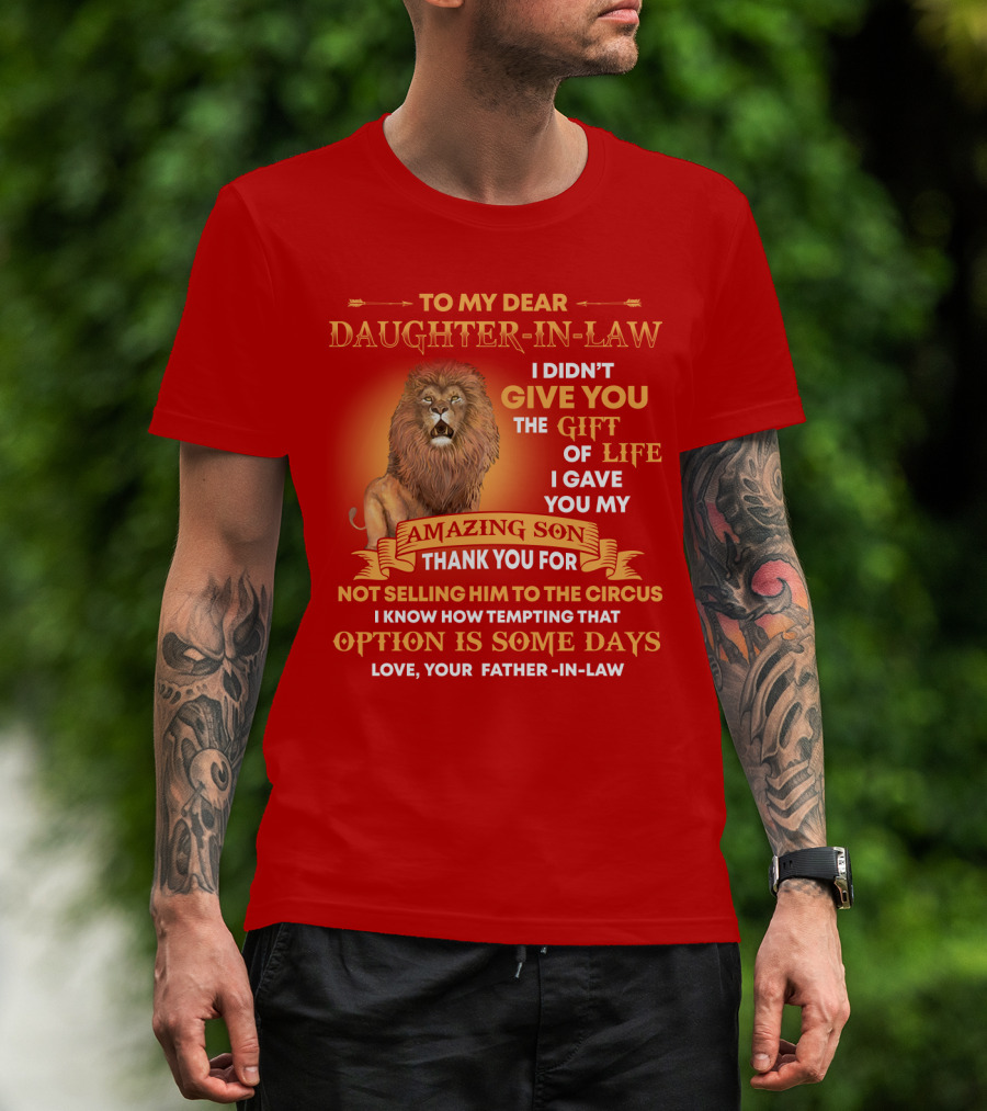 To My Dear Daughter-In-Law Gift Of Life Lion Amazing Son Thank You From Father-In-Law T-Shirt