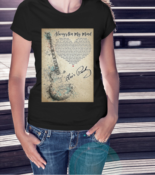 Always On My Mind Elvis Presley Guitar Music Lyrics T-Shirt