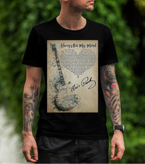 Always On My Mind Elvis Presley Guitar Music Lyrics T-Shirt
