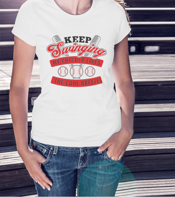 Keep Swinging My Catcher Likes The Cool Breeze Baseball Bats And Balls Playful Motif T-Shirt