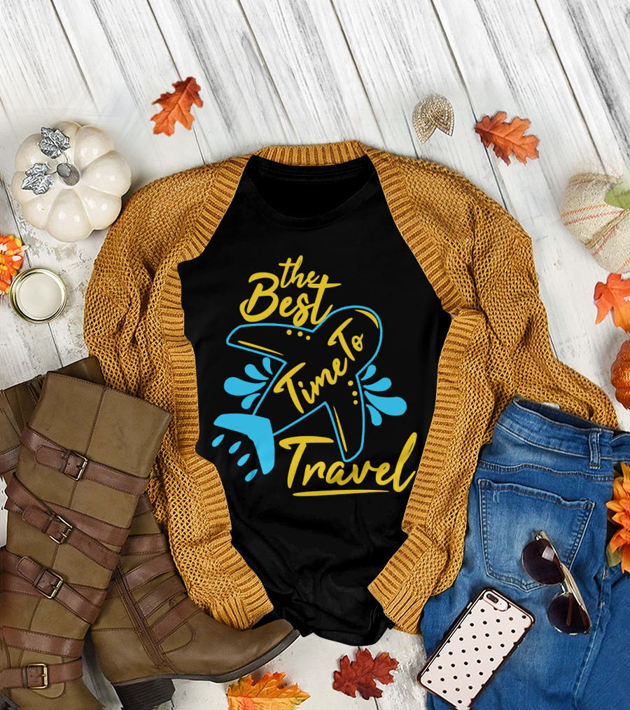 The Best Time To Travel T-Shirt