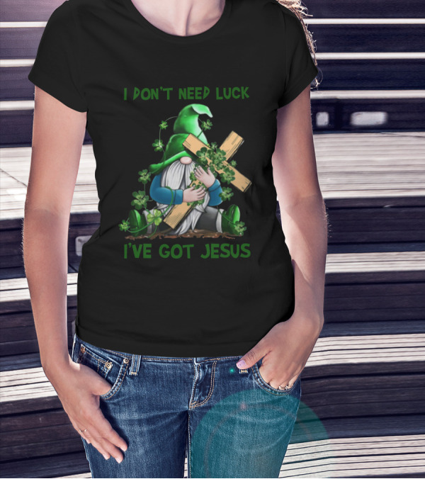 I Don't Need Luck I've Got Jesus Irish Gnome Shamrock Cross T-Shirt