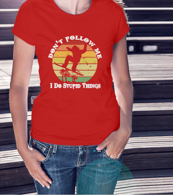 Don't Follow Me I Do Stupid Things Skateboarding Silhouette With Palm Trees And Sunset Stripes T-Shirt
