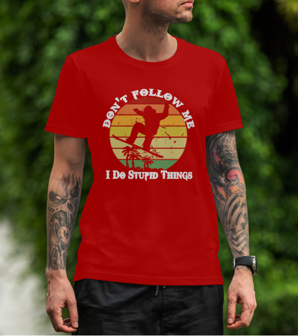 Don't Follow Me I Do Stupid Things Skateboarding Silhouette With Palm Trees And Sunset Stripes T-Shirt