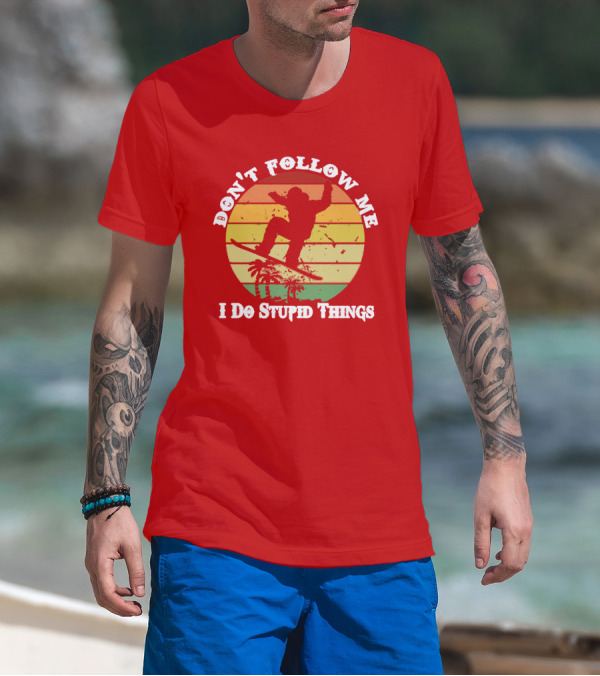 Don't Follow Me I Do Stupid Things Skateboarding Silhouette With Palm Trees And Sunset Stripes T-Shirt