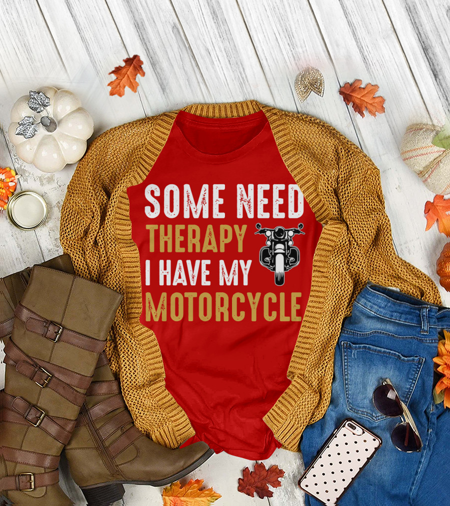 Some Need Therapy I Have My Motorcycle With Front View Handlebar and Headlight T-Shirt