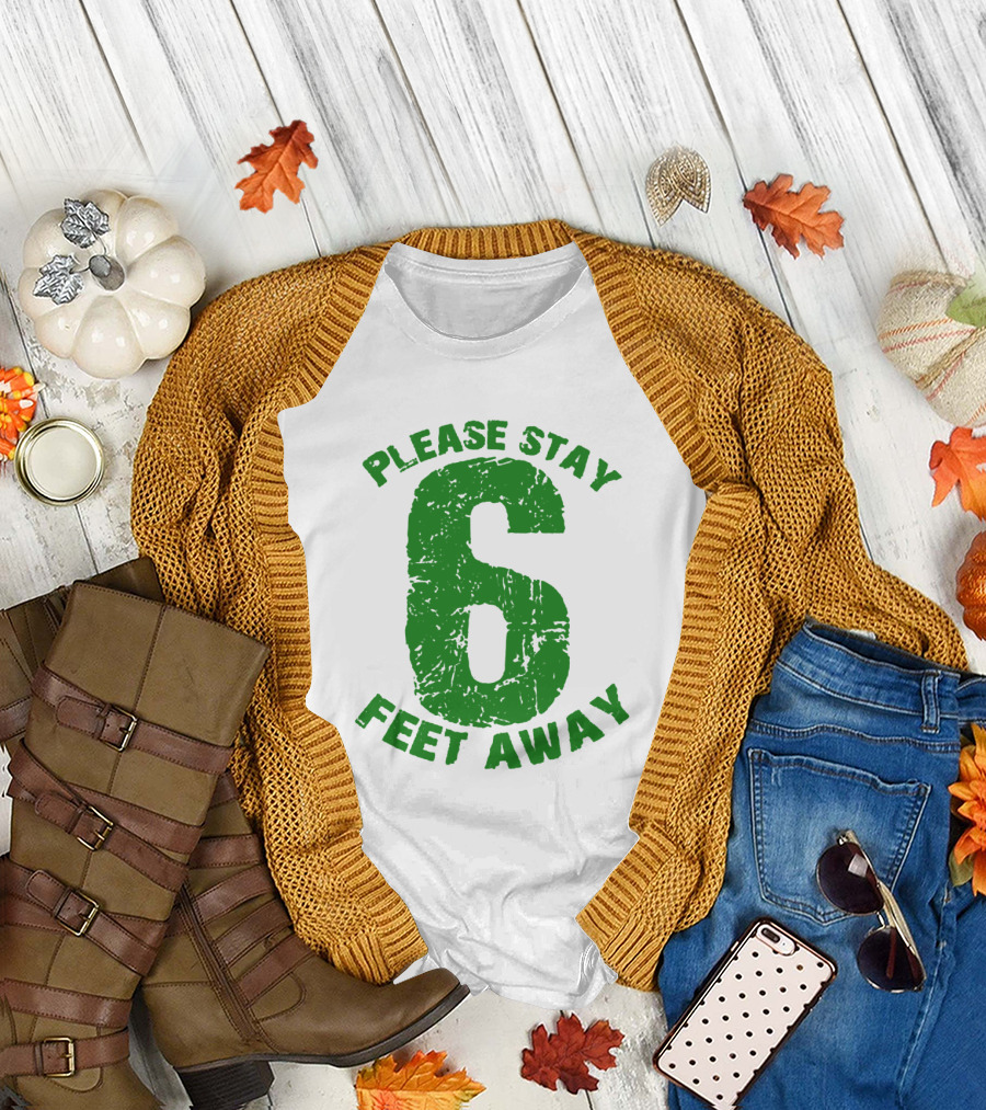 Please Stay 6 Feet Away Distressed Green Text T-Shirt