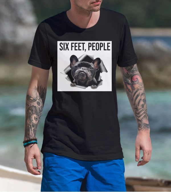 French Bulldog Six Feet People Face Mask Caution Message T-Shirt