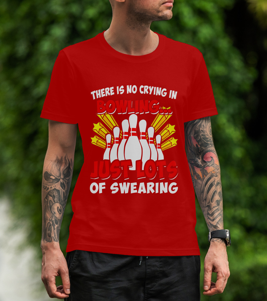 There Is No Crying In Bowling Just Lots Of Swearing Bowling Pins And Stars T-Shirt