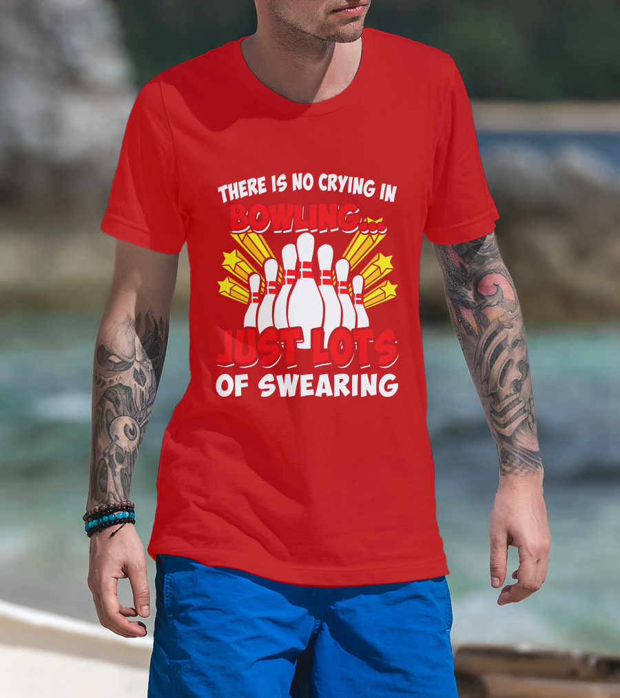 There Is No Crying In Bowling Just Lots Of Swearing Bowling Pins And Stars T-Shirt