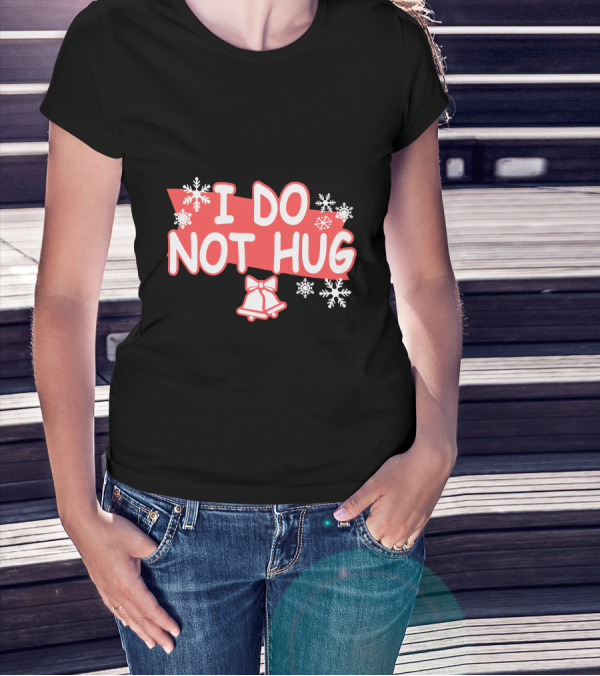 I Do Not Hug Snowflakes And Bells T-Shirt