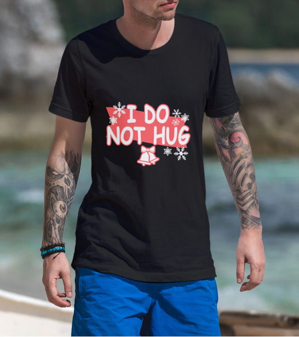 I Do Not Hug Snowflakes And Bells T-Shirt