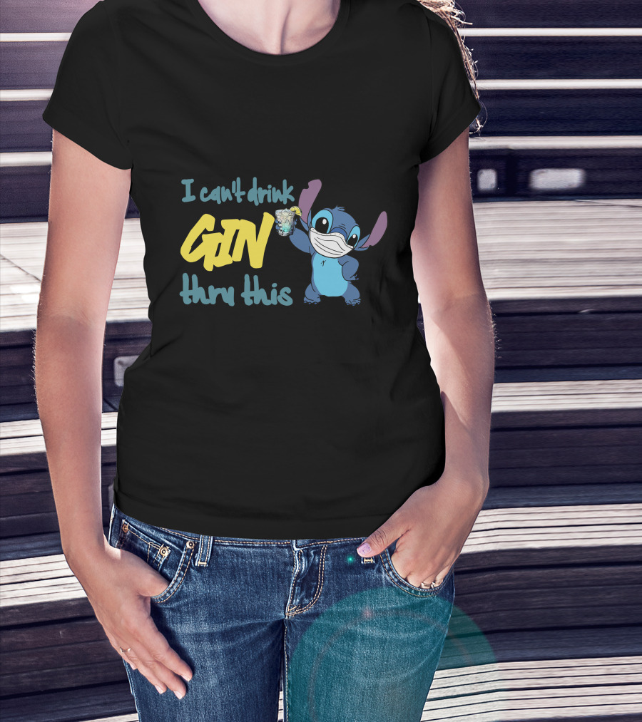 I Can't Drink Gin Thru This Stitch Face Mask T-Shirt