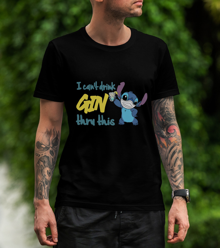 I Can't Drink Gin Thru This Stitch Face Mask T-Shirt