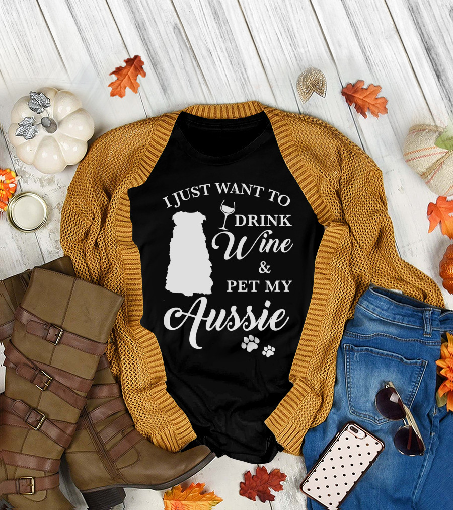 I JUST WANT TO DRINK WINE AND PET MY AUSSIE WITH DOG SILHOUETTE AND PAW PRINTS T-Shirt