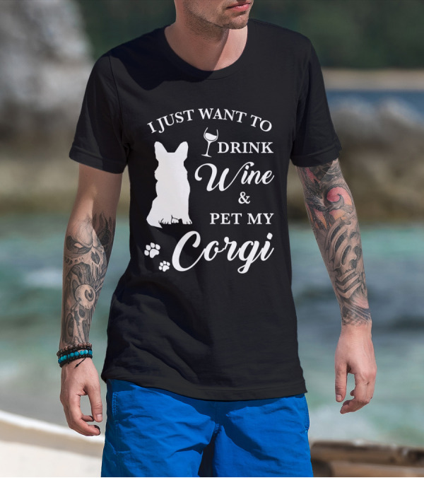 I Just Want To Drink Wine And Pet My Corgi T-Shirt