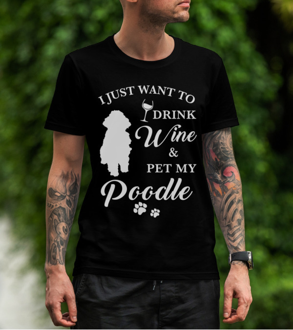 I JUST WANT TO DRINK WINE AND PET MY POODLE PAW PRINTS T-Shirt