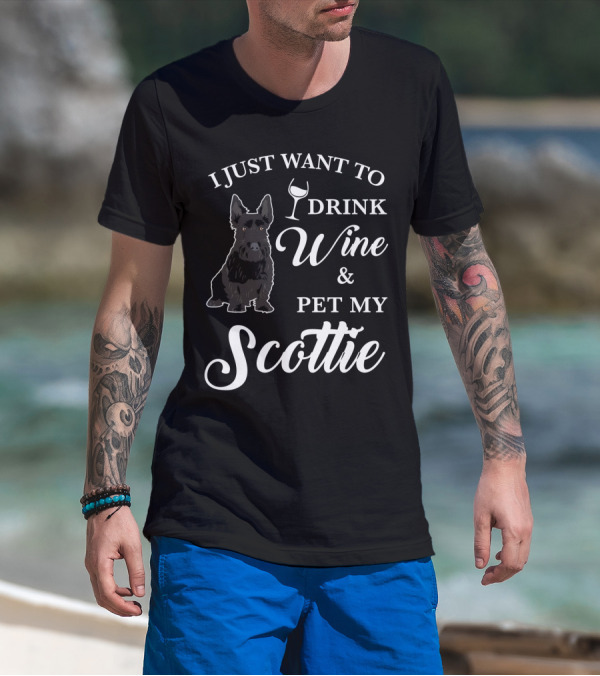 I Just Want To Drink Wine And Pet My Scottie T-Shirt