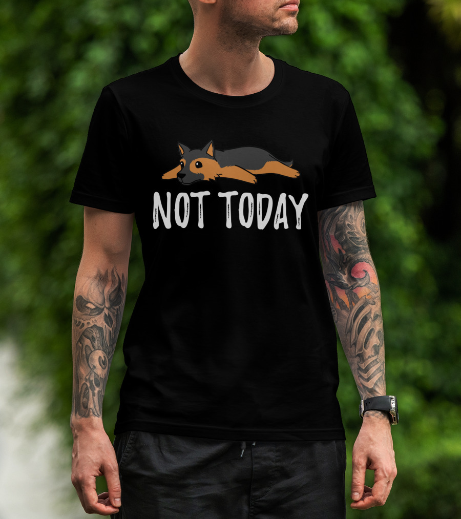 Lying Down German Shepherd Not Today T-Shirt