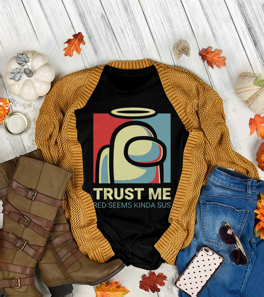 Trust Me Red Seems Kinda Sus Among Us Impostors T-Shirt