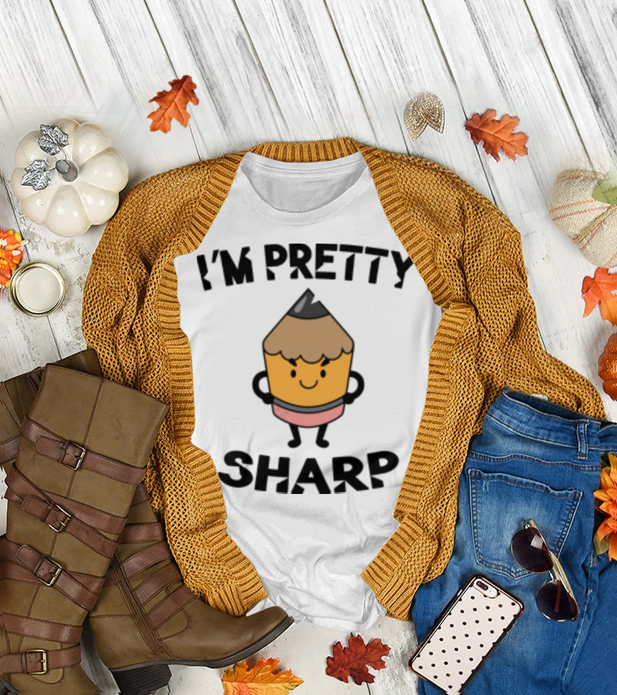 I'm Pretty Sharp Pencil Character Back to School T-Shirt