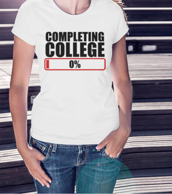 Completing College 0% Progress Back To School Motivation T-Shirt