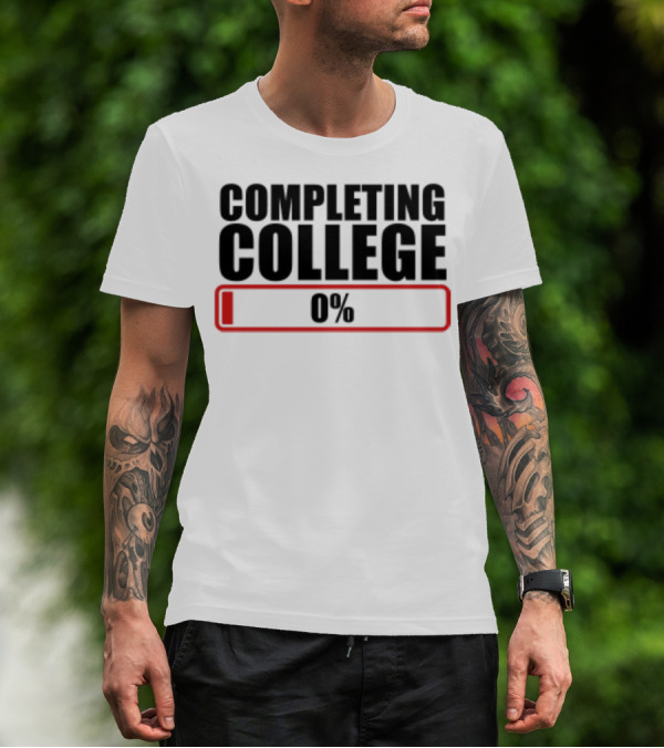 Completing College 0% Progress Back To School Motivation T-Shirt