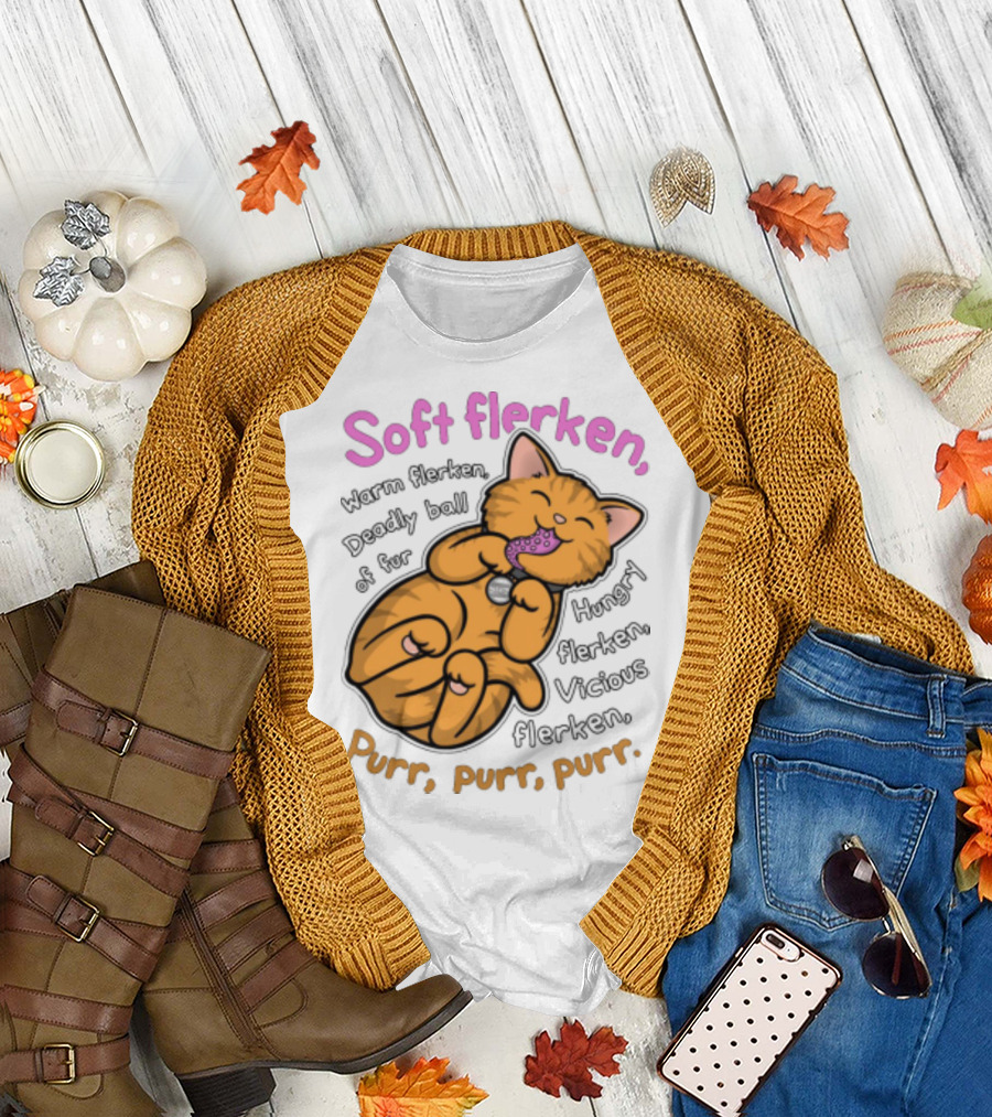 Soft Flerken Kitty Warm Flerken Deadly Ball of Fur Hungry Flerken Vicious Flerken Purr Purr Purr T-Shirt