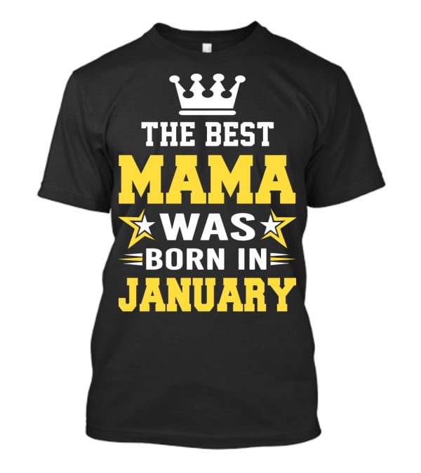 The Best Mama Was Born In January T-Shirt