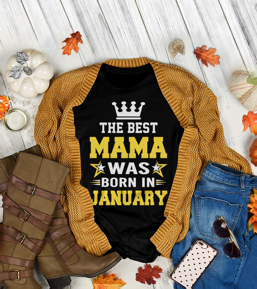 The Best Mama Was Born In January T-Shirt